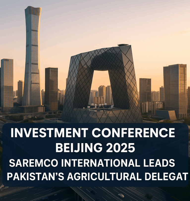 Investment Conference Beijing 2025 – Saremco International Leads Pakistan’s Agricultural Delegation